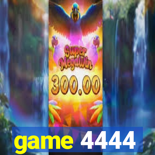 game 4444